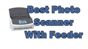 12 Best Photo Scanner With Feeder in 2022