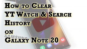 How to Clear YouTube Watch and Search History on Samsung Galaxy Note 20