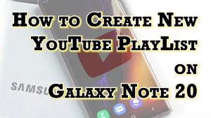 How to Create New YouTube Playlist on Samsung Galaxy Note 20