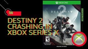 How To Fix Destiny 2 Crashing In Xbox Series X