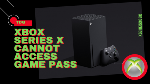 How To Fix Xbox Series X Cannot Access Game Pass Problem