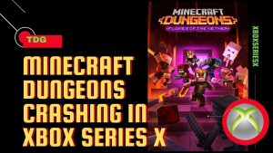 How To Fix Minecraft Dungeons Crashing In Xbox Series X