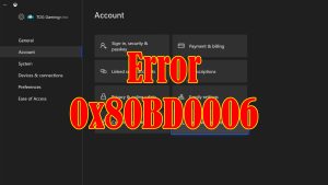 How To Fix The Error 0x80BD0006 On Xbox Series S