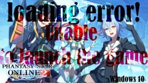 How to Fix Phantasy Star Online 2 that won’t launch, stuck on loading in Windows 10