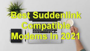 Best Suddenlink Compatible Modems in 2022