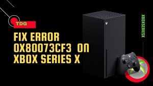 How To Fix Error 0x80073CF3  On Xbox Series X