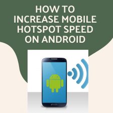 increase mobile hotspot speed on android