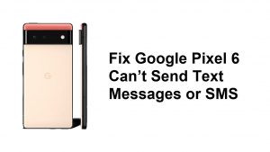 Fix Google Pixel 6 Can’t Send Text Messages or SMS