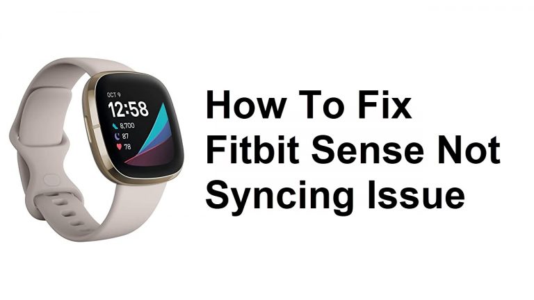 How To Fix Fitbit Sense Not Syncing Issue