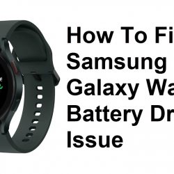 How To Fix Samsung Galaxy Watch 4 Battery Drain Issue