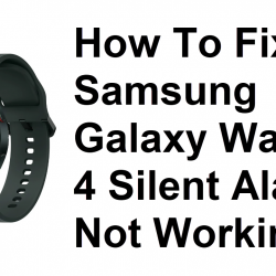 How To Fix Samsung Galaxy Watch 4 Silent Alarm Not Working