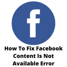 How To Fix Facebook Content Is Not Available Error