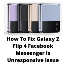 How To Fix Galaxy Z Flip 4 Facebook Messenger Is Unresponsive Issue