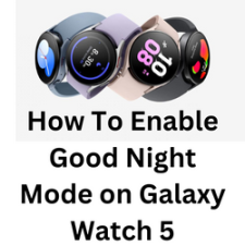 How To Enable Good Night Mode on Galaxy Watch 5