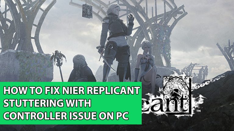 How To Fix Nier Replicant Stuttering With Controller Issue On PC