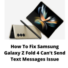 How To Fix Samsung Galaxy Z Fold 4 Can’t Send Text Messages Issue