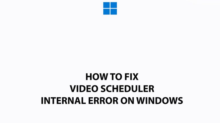 How To Fix Video Scheduler Internal Error On Windows