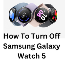 How To Turn Off Samsung Galaxy Watch 5